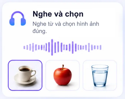 Nghe và chọn: nghe từ rồi chọn hình đúng.